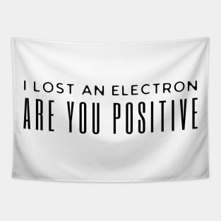 I Lost An Electron Are You Positive Tapestry