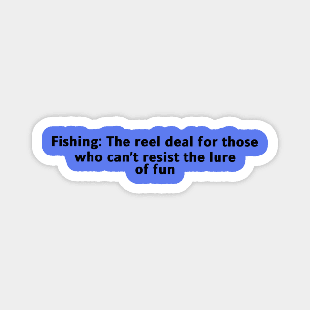 funny fish quote fishing Magnet by hm_shop