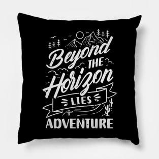 Beyond the Horizon Lies Adventure Pillow