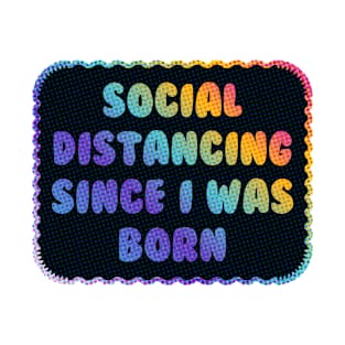 Social Distancing Since I Was Born T-Shirt