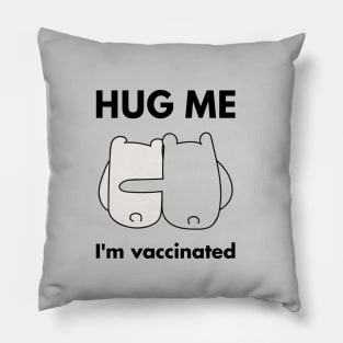 Hug Me I'm Vaccinated Pillow