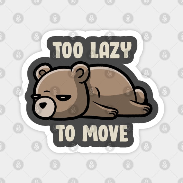 Too Lazy To Move - Funny Sleepy Bear Gift Magnet by eduely