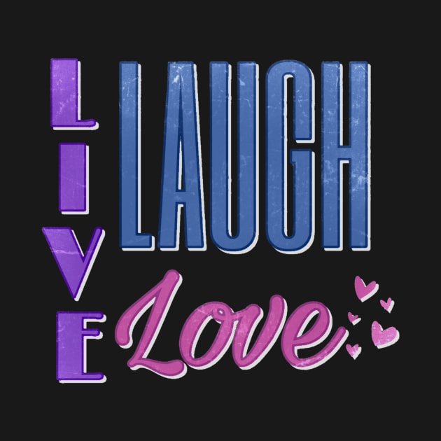 Live Laugh Love by AlondraHanley