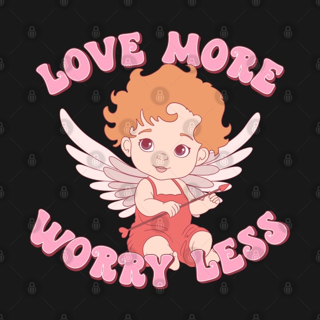 Love More Worry Less by MZeeDesigns