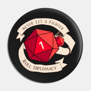 Tabletop RPG - Games Master - Never Let A Fighter Roll Diplomacy Pin