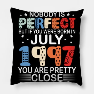 Nobody Is Perfect But If You Were Born In July 1997 You Are Pretty Close Happy Birthday 23 Years Old Pillow