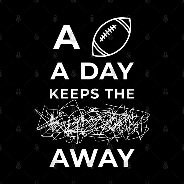 A Football A Day Keeps The Stress Away by 13Lines Art