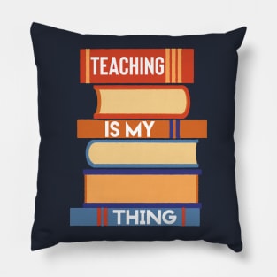 Teaching is my thing Pillow