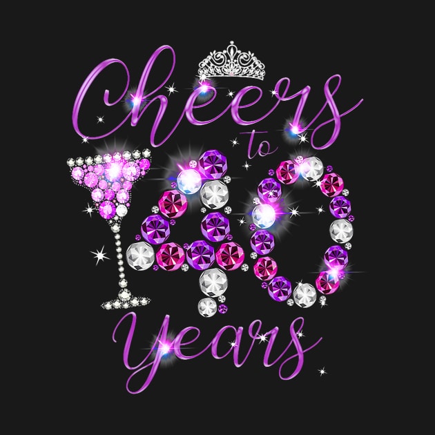 Cheers To 40 Years Old Happy 40th Birthday Queen by Cortes1