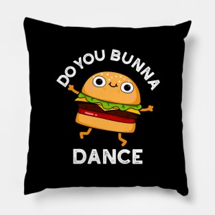 Do You Bunna Dance Cute Bun Pun Pillow