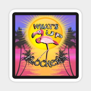 Flamingos, Ocean Sunset & Palm Trees: Funny What's Up Flockers? Summer Flamingo Magnet