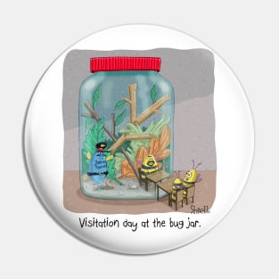 Visitation Day at the Bug Jar Pin