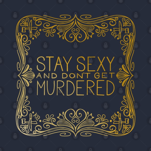 Stay Sexy and Don’t Get Murdered Art Deco by HeyHeyHeatherK