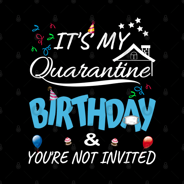 IT'S My Quarantine Birthday & You Are Not Invited by MIRO-07