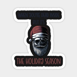When You're Dead Inside But It's The Holiday Season / Scary Dead Skull Santa Hat Design Gift / Funny Ugly Christmas Skeleton Magnet