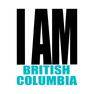 I am British Columbia T-Shirt