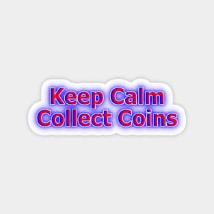 Keep Calm Collect Coins Red, White, Blue Neon Retro Magnet