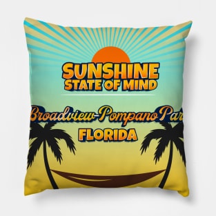 Broadview-Pompano Park Florida - Sunshine State of Mind Pillow