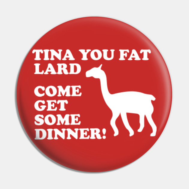 Napoleon Dynamite Quote Tina You Fat Lard Come Get Some Dinner