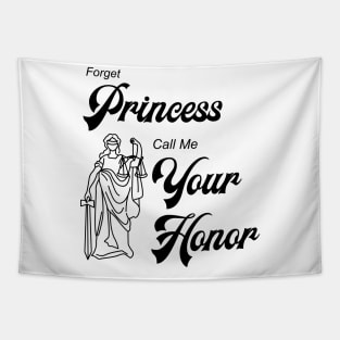 Forget Princess Call Me Your Honor Tapestry