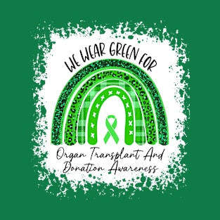 We Wear Green For Organ Transplant And Donation Awareness T-Shirt