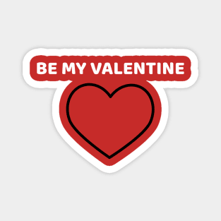 BE MY VALENTINE Magnet