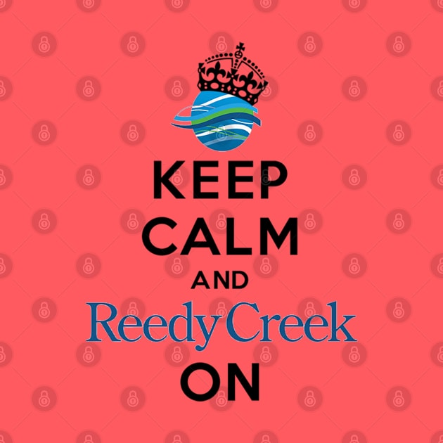 Keep Calm and Reedy Creek On! by Florida Project