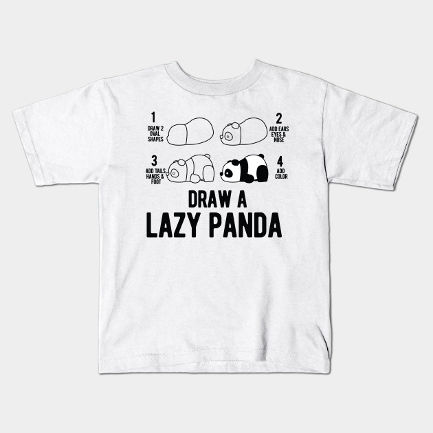 Draw A Lazy Panda Fun Animal Step By Step Painting Lazy Panda Kids T Shirt Teepublic