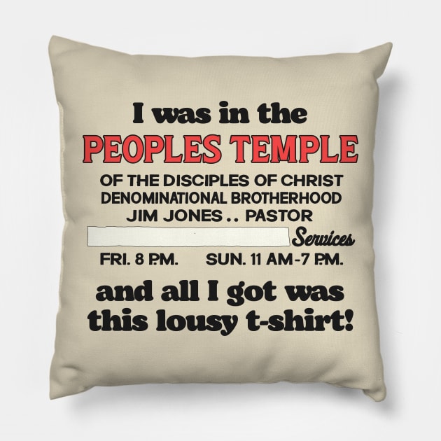 People's Temple Lousy T-Shirt Pillow by darklordpug