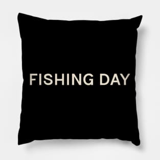 Fishing Day On This Day Perfect Day Pillow