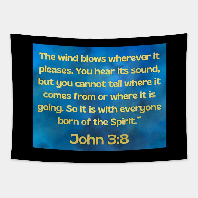 Bible Verse John 3:8 Tapestry by Prayingwarrior