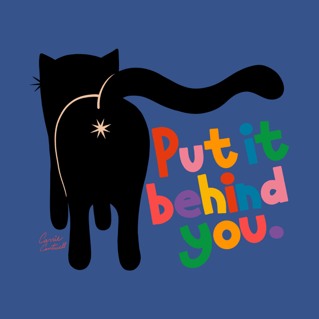 Funny Cat Butt - Put It Behind You - Motivational Quote by carriecantwell