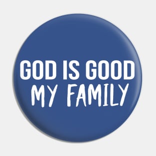 God Is Good My Family Cool Motivational Christian Pin