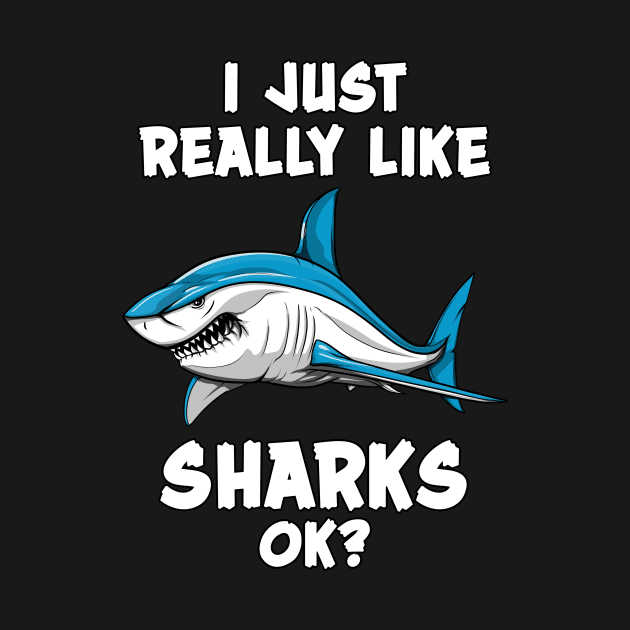 I Just Really Like Sharks Ok? Funny Ocean by underheaven