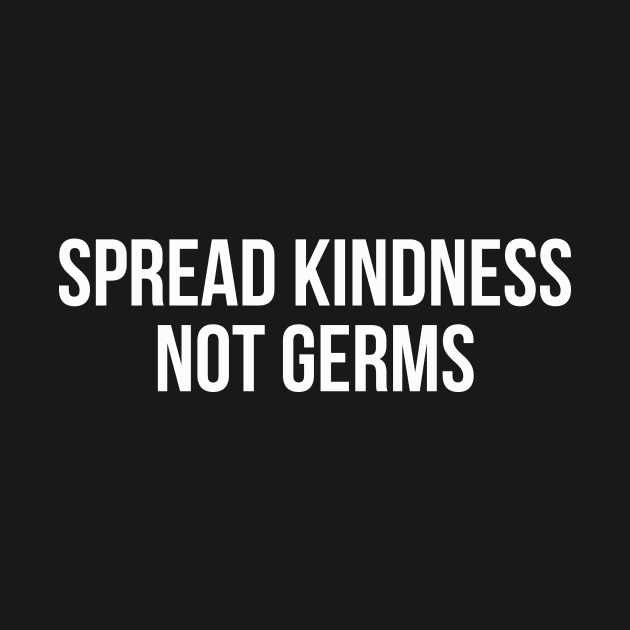 SPREAD KINDNESS NOT GERMS funny saying quote by star trek fanart and more