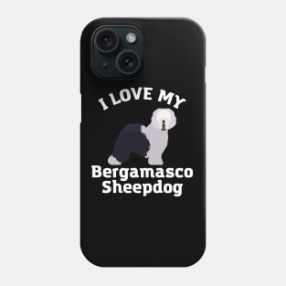 Bergamasco Sheepdog Life is better with my dogs Dogs I love all the dogs Phone Case