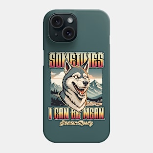 “Sometimes i can be mean” Siberian Moody Phone Case