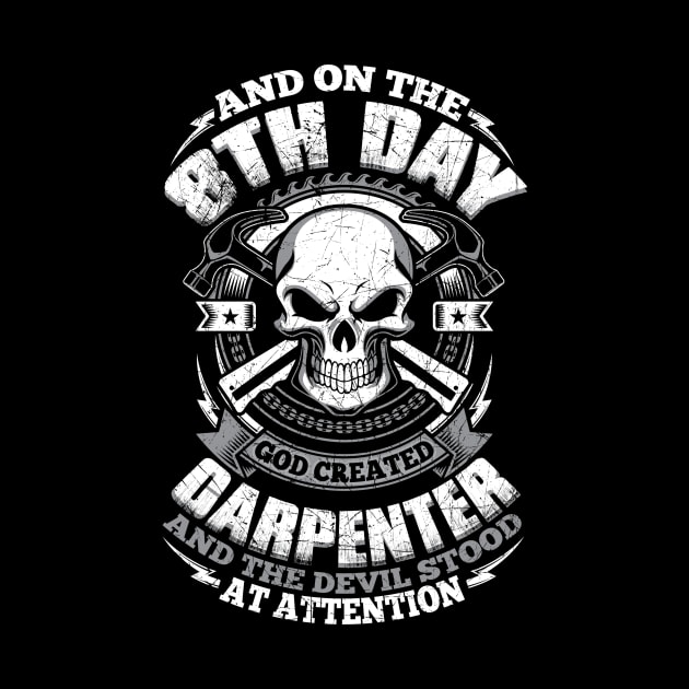 Carpenter Tshirt- And On the 8th Day God created Carpenter by MADesigns