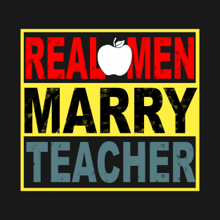 Real Men Marry Teacher T-Shirt