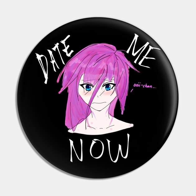 Anime Date Me Now Pin by HCreatives