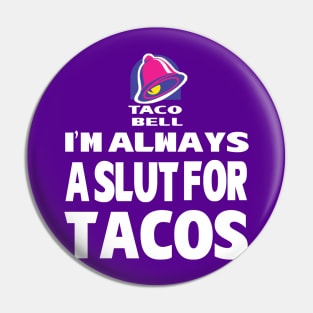 Slut For Tacos (WHITE) Pin