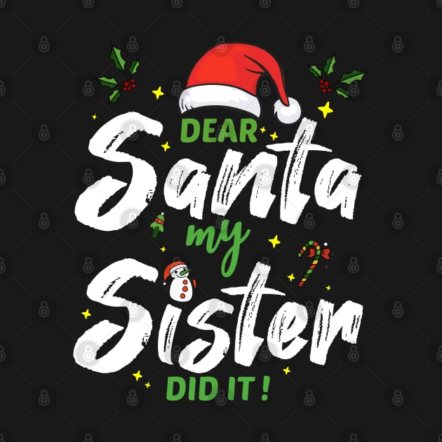 Dear Santa My Sister Did It Funny Christmas Gift by medrik