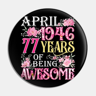 April Girl 1946 Shirt 77th Birthday 77 Years Old Pin