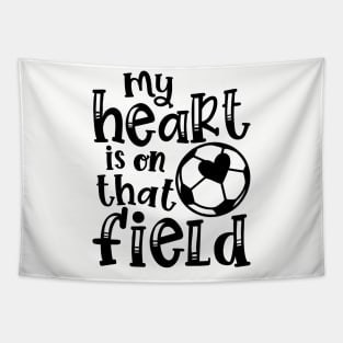 My Heart Is On That Field Soccer Mom Tapestry