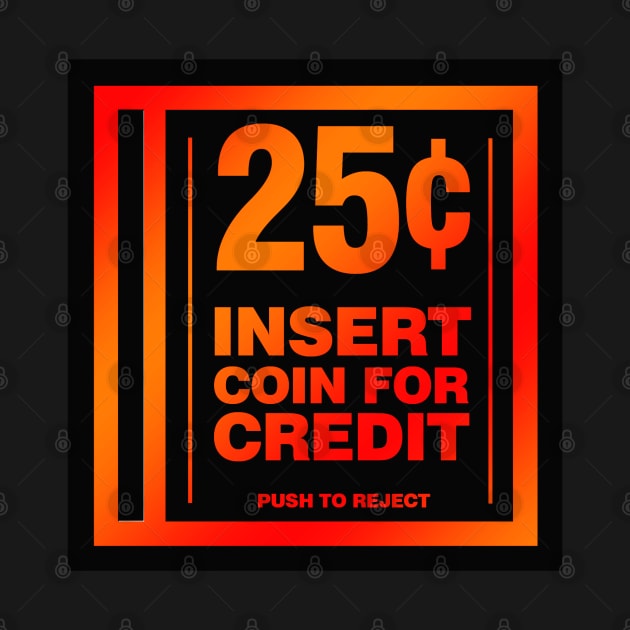 Insert Coin for Credit by RetroCheshire