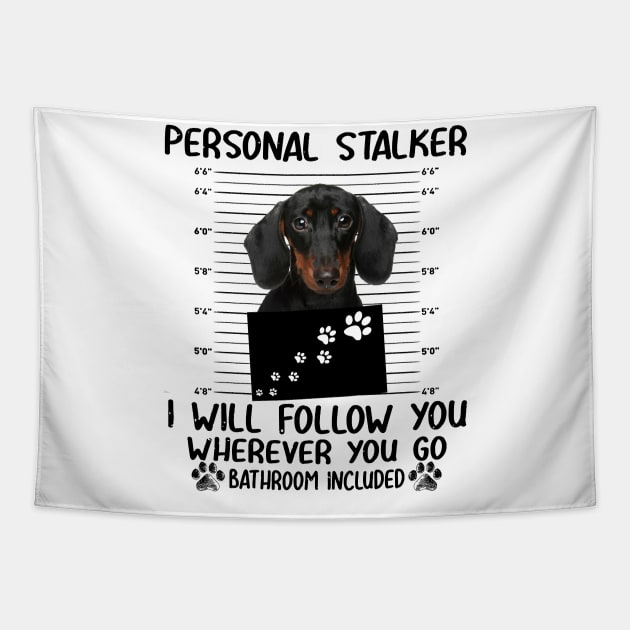 Personal Stalker Funny Dachshund Tapestry by Terryeare