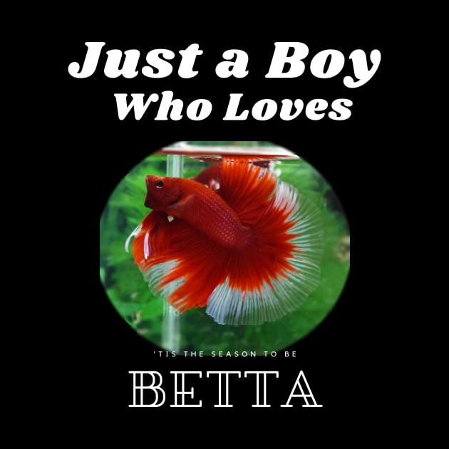 just a boy who loves betta by UncleYai