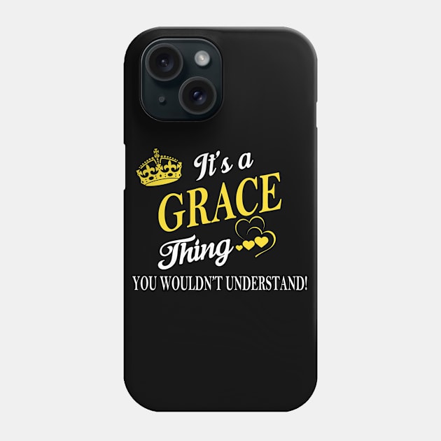 Its GRACE Thing You Wouldnt Understand Phone Case by Fortune