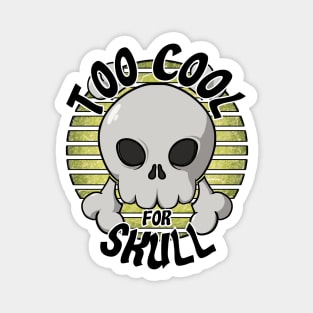 Too cool for skull (yellow) Magnet