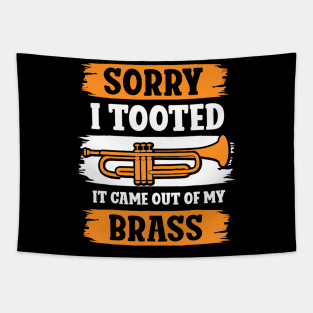 Trumpet Sarcastic Sorry I Tooted It Came Out Of My Brass Tapestry